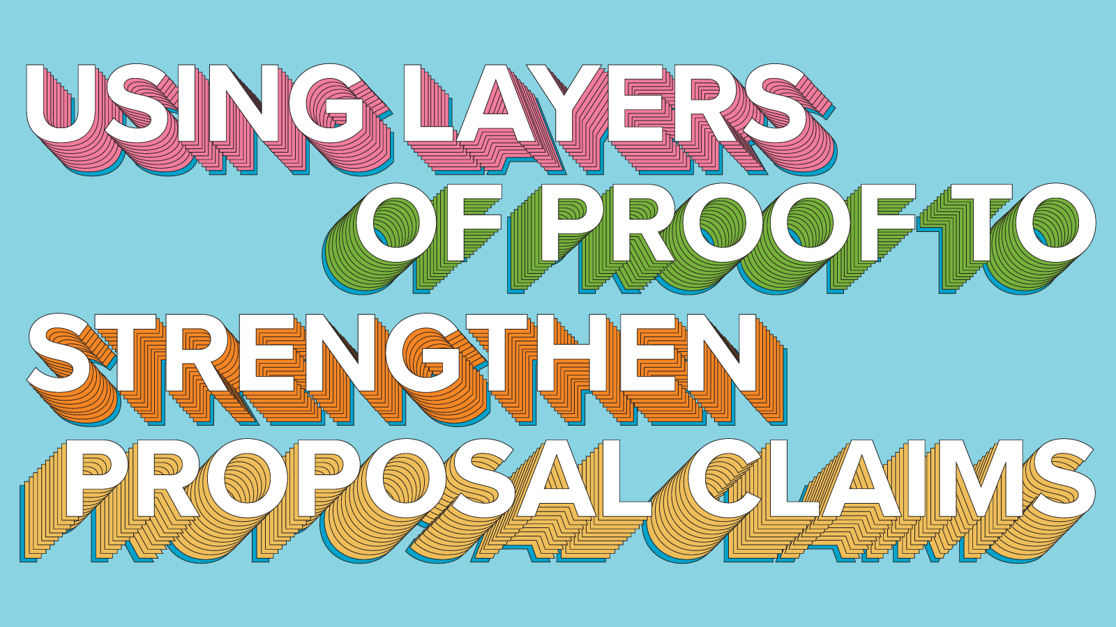 using-layers-of-proof-to-strengthen-proposal-claims